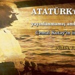 ATATÜRK’ten HİÇ YAYINLANMAMIŞ ANILAR